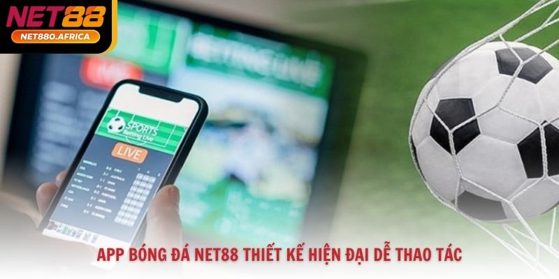 App bóng đá Net88 thiết kế hiện đại dễ thao tác