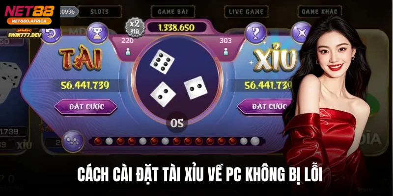 Cách cài đặt Tài xỉu về pc không bị lỗi