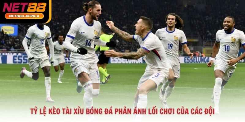Tỷ lệ kèo tài xỉu bóng đá phản ánh lối chơi của các đội