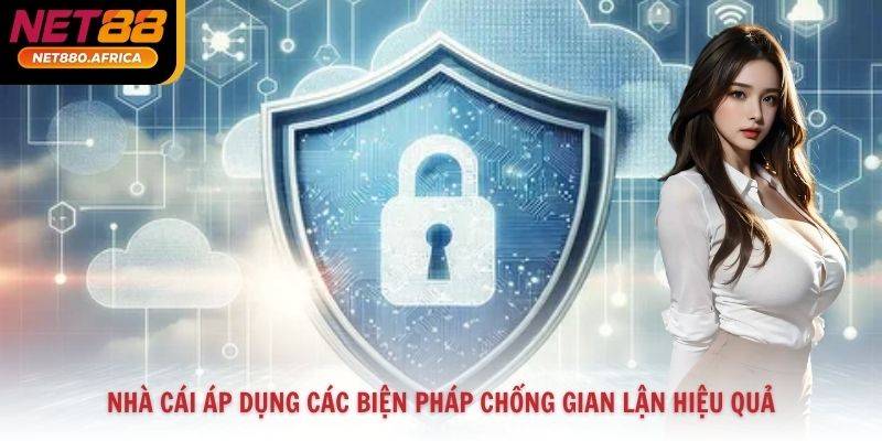 Nhà cái áp dụng các biện pháp chống gian lận hiệu quả