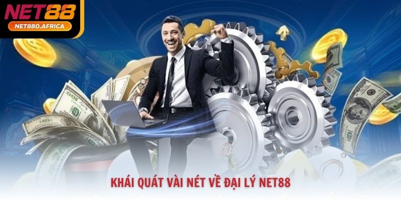 Khái quát vài nét về đại lý Net88